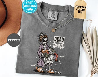 Comfort Colors® Dead Tired Skeleton Shirt, Funny Halloween T-Shirt, Skeleton Laundry Tee, Gothic Fall Shirt, Gift for Mom