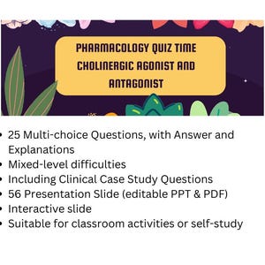 May include: A colorful graphic with the text "Pharmacology Quiz Time Cholinergic Agonist and Antagonist". The graphic features a floral design with green leaves and pink flowers. The text is in white and black on a yellow background. The graphic is set against a dark purple background. The text below the graphic lists the features of the quiz: 25 multi-choice questions, mixed-level difficulties, clinical case study questions, 56 presentation slides, interactive slide, and suitable for classroom activities or self-study.