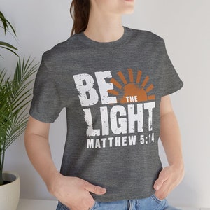 Be the Light T-Shirt | Bella+Canvas 3001 | Matthäus 5,14 Christian Tee | Glaubensbasiertes Kleid | Unisex Inspirational Shirt | Weihnachtsgeschenk
