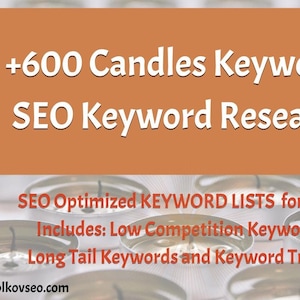 May include: A graphic with an orange background and white text that reads " +600 Candles Keywords SEO Keyword Research" and "SEO Optimized KEYWORD LISTS for ETSY Includes: Low Competition Keywords, Long Tail Keywords and Keyword Trends" with a website address below the text. The graphic is overlaid on a blurry image of silver candle holders.