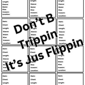 Peut inclure: Une liste de contrôle imprimable en noir et blanc avec le texte "Ready To List" et "Don't B Trippin' It's Jus Flippin'" en gras noir. La liste de contrôle comporte des colonnes pour "Item", "Chest", "Length", "Sleeve", "Waist", "Rise", "Inseam", et "Location".