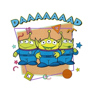 Puede incluir: Tres personajes alienígenas verdes de la franquicia Toy Story, con trajes espaciales azules, con la palabra "DAAAAAAAAAD" en una fuente retro encima de ellos.