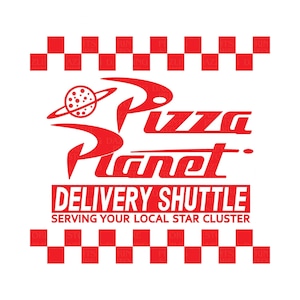 May include: Red and white checkered pattern with the words "Pizza Planet" in red, a red cartoon spaceship with a pizza inside, and the text "Delivery Shuttle Serving Your Local Star Cluster".