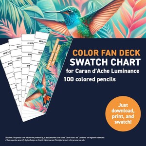 May include: A printable color swatch chart for Caran d'Ache Luminance colored pencils. The chart features 100 color swatches and a hummingbird illustration. The text "COLOR FAN DECK SWATCH CHART for Caran d'Ache Luminance 100 colored pencils" is displayed on the chart.