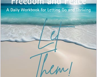 Let Them: A 30-Day Guided Journal & Workbook for Growth, Letting Go, and Personal Empowerment