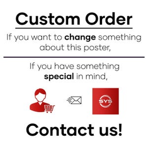 May include: White background with black text that reads "Custom Order".  If you want to change something about this poster, if you have something special in mind, contact us!"  There are three red icons below the text: a person with a shopping cart, an envelope with an arrow, and a red circle with the letters "SYS" inside.
