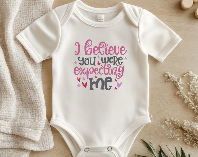 I Believe You Are Expecting Me - Custom Cute Onesie for Newborn Girls, Perfect Coming Home Outfit, Baby Shower Gift