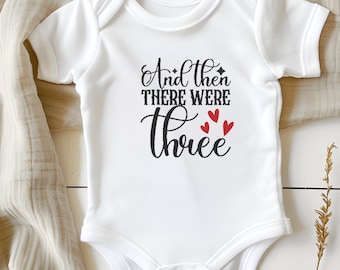 And Then There Were Three Custom Onesie, Adorable Baby Outfit fore New Parents of Three, Perfect Baby Shower Gift, Newborn Coming Home