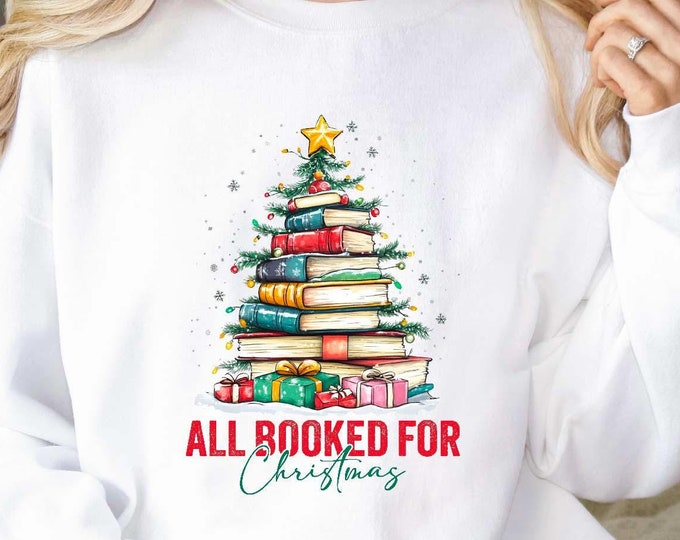 All Booked For Christmas Shirt Gift for Librarian,Bookworm Christmas Sweater,Christmas Book Tree Sweatshirt,Book Lovers Christmas Sweatshirt