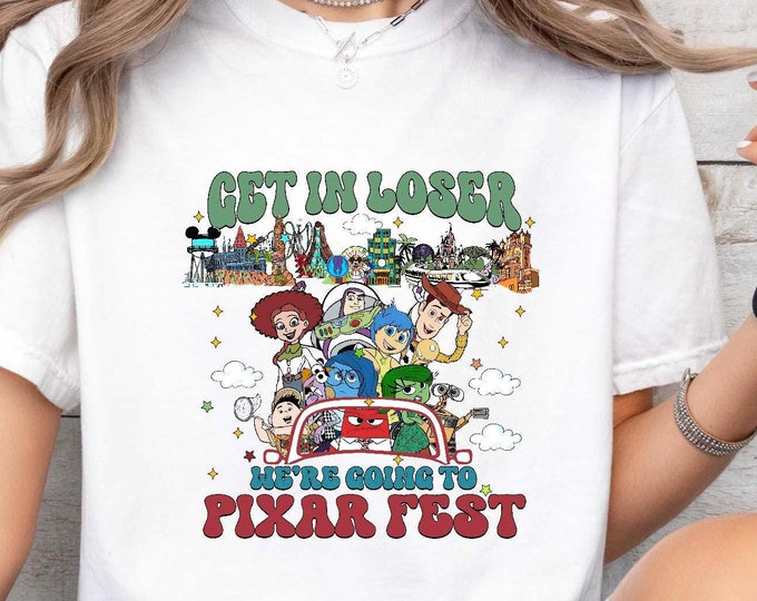 Get In Loser We’re Going To Pixar Fest Shirt, Inside Out Toy Story Wall-e Sweatshirt, Disneyland Family Trip T-shirt