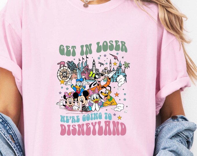 Get in Loser We’re Going to Disneyland Shirt, Mickey and Friends Disneyland Trip Sweatshirt, Disneyland Family Vacation Tees
