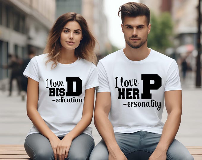 I Love His D-I Love Her P, Love his Dedication, Love Her Personality, Funny Couples Shirt, Couples Sweatshirt, Gift for Couple, You and Me