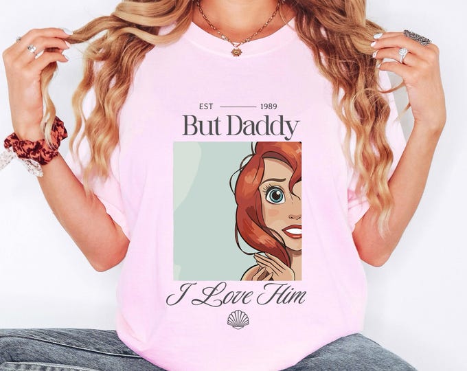 But Daddy I Love Him Comfort Colors® Shirt, Ariel Little Mermaid Tee, Magic Kingdom Trip Shirt, Disney Princess Family Matching Shirt
