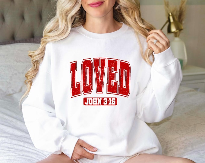Loved John 3:16 T-shirt, Loved Bible Valentine Day Sweatshirt, Christian Valentines Shirt, Christian Shirt , Valentine's Day Gift Idea