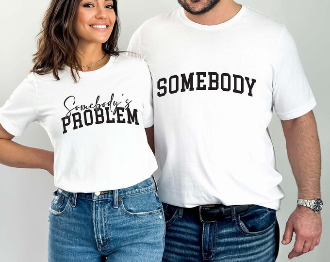 Somebody's Problem T-shirt, Couples Matching Shirts, Somebody Shirt, Country Music Shirt, Country Song Lover Sweatshirt, Couple Tees