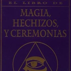 El Libro completo de Magia, Hechizos y Ceremonias - Libro Digital PDF en español para descargar E-Book