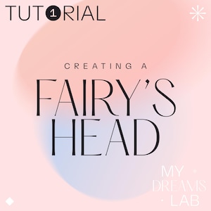 Può includere: Uno sfondo sfumato rosa e blu con il testo "TUTORIAL 1" in un cerchio nero. Il testo "CREATING A FAIRY'S HEAD" è in testo nero. Il testo "MY DREAMS LAB" è in testo nero nella parte inferiore dell'immagine.