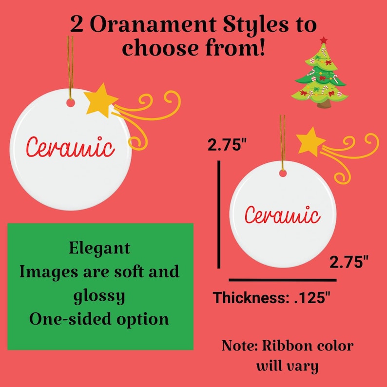 May include: Two round white ceramic ornaments with gold hanging strings, yellow star accents, and red text. The image displays dimensions of 2.75 inches in diameter and 0.125 inches in thickness. Text includes 2 Oranament Styles to choose from!