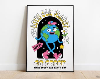 May include: A colorful poster with a cartoon Earth wearing a hat and holding a flower. The text says "Love Our Planet" and "Go Green. Make Every Day Earth Day."