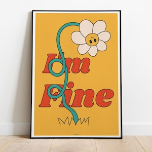 Quirky Daisy 'I'm Fine' Poster - Poster di alta qualità, carta semi-lucida premium