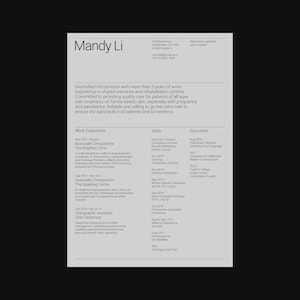 May include: A resume for Mandy Li, a diversified chiropractor with over three years of experience. The document lists work experience, skills, and education, including a Master of Chiropractic degree. The text is in black on a light gray background.