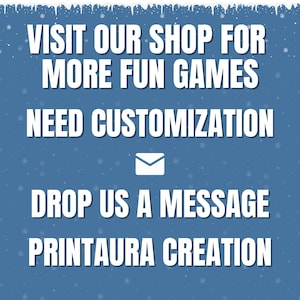 May include: A blue background with white snowflakes and the text "VISIT OUR SHOP FOR MORE FUN GAMES NEED CUSTOMIZATION DROP US A MESSAGE PRINTAURA CREATION" in white. A white envelope icon is in the centre of the image.
