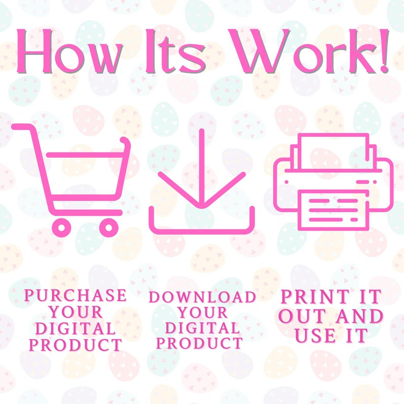 May include: A pink graphic showing how to purchase, download, and print a digital product. The graphic shows a shopping cart, a download arrow, and a printer.
