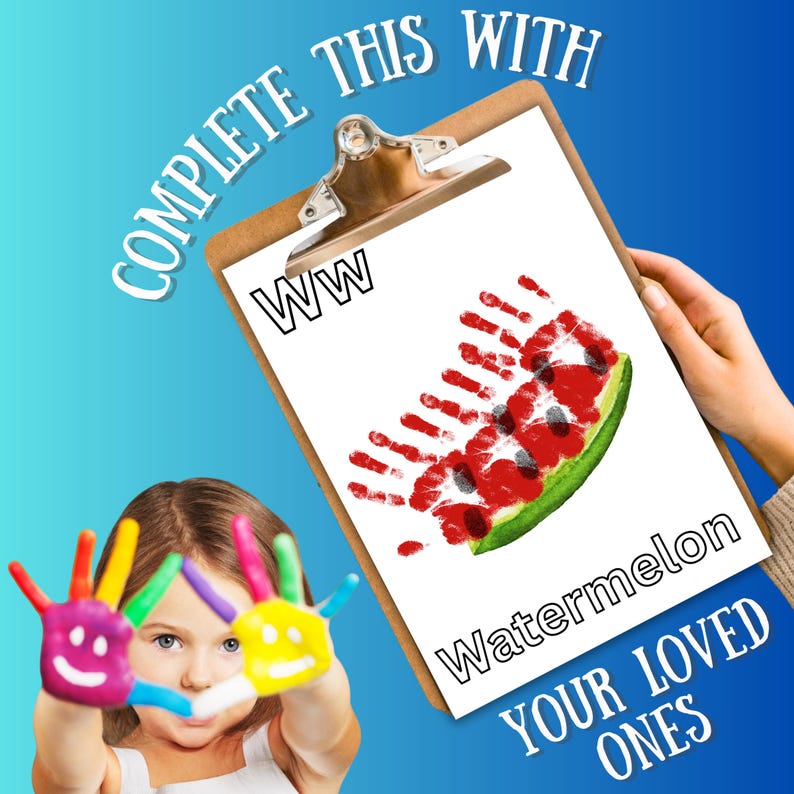 May include: A child's handprints are used to create a watermelon design on a clipboard. The clipboard has the words "WW Watermelon" written on it. The text "Complete this with your loved ones" is also on the clipboard.