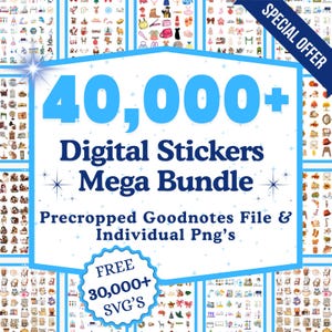 May include: A digital sticker mega bundle with over 40,000 stickers, including precropped Goodnotes files and individual PNGs. The image features a variety of sticker designs and includes a special offer. The bundle also includes over 30,000 free SVG's.