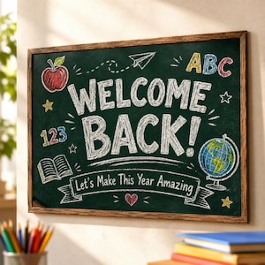May include: A rectangular chalkboard in a wooden frame featuring white chalk-style text that reads WELCOME BACK! and Let's Make This Year Amazing. The board includes colourful illustrations of an apple, the letters ABC, numbers 123, a book, and a globe.