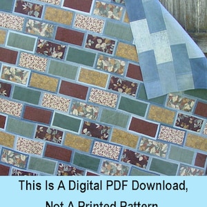 May include: A quilt pattern featuring a brick wall design with various shades of brown, green, and blue fabric. The quilt is made with a variety of fabrics, including floral prints and solid colors. The quilt is folded in half, and the back of the quilt is visible. The text "This Is A Digital PDF Download, Not A Printed Pattern." is displayed at the bottom of the image.