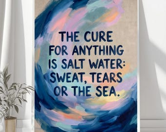 Ocean Quote Art: The Cure for Anything Is Salt Water (Digital Download)
