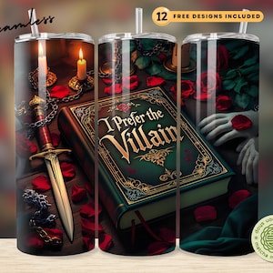 Dark academia style villain themed tumbler design with an ornate book with the words I Prefer the Villain written in gold in the cover, candles, rose petals, chains, lace gloves, and a dagger in deep emerald and red colors.