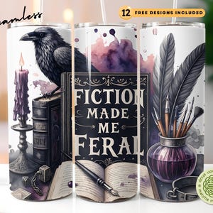 May include: Seamless tumbler featuring a raven perched on books, a candle, and the text "FICTION MADE ME FERAL." The design includes a quill, inkwell, and watercolor accents. Includes 12 free designs.