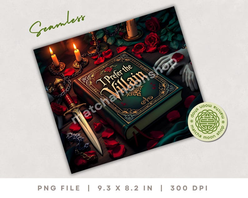 Dark academia style villain themed tumbler design with an ornate book with the words I Prefer the Villain written in gold in the cover, candles, rose petals, chains, lace gloves, and a dagger in deep emerald and red colors.