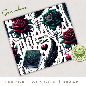 Seamless gothic tumbler wrap with red and emerald roses, daggers, feathers, gothic chains, and the phrase “I prefer the villain” on a white background.