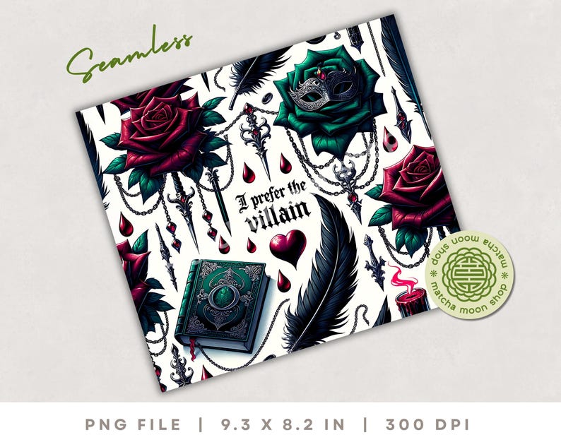 Seamless gothic tumbler wrap with red and emerald roses, daggers, feathers, gothic chains, and the phrase “I prefer the villain” on a white background.