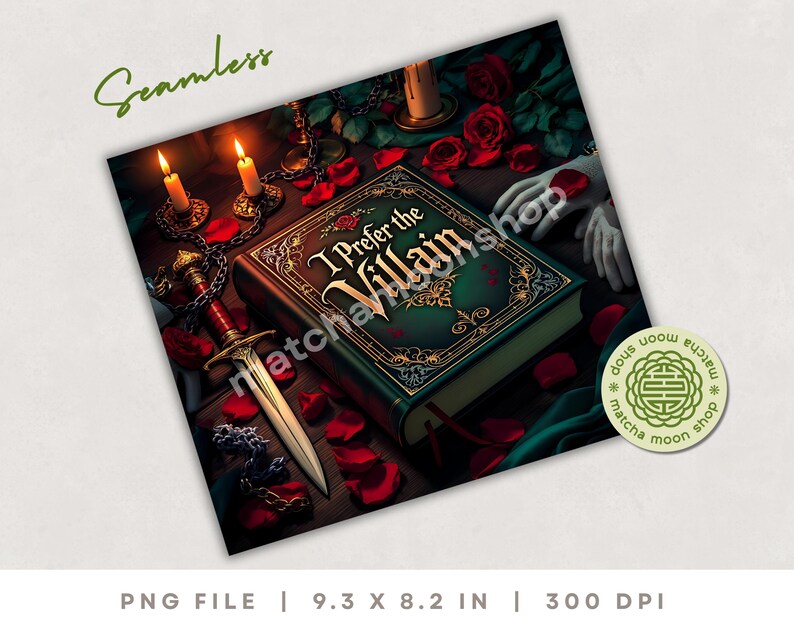 Dark academia style villain themed tumbler design with an ornate book with the words I Prefer the Villain written in gold in the cover, candles, rose petals, chains, lace gloves, and a dagger in deep emerald and red colors.