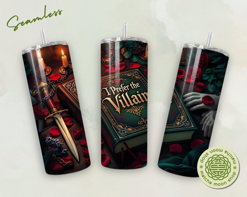 Dark academia style villain themed tumbler design with an ornate book with the words I Prefer the Villain written in gold in the cover, candles, rose petals, chains, lace gloves, and a dagger in deep emerald and red colors.