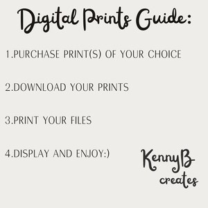 May include: A light-colored informational graphic titled Digital Prints Guide with four numbered steps: 1. PURCHASE PRINT(S) OF YOUR CHOICE, 2. DOWNLOAD YOUR PRINTS, 3. PRINT YOUR FILES, 4. DISPLAY AND ENJOY:). The text KennyB creates appears at the bottom.
