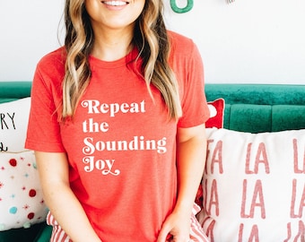 Repeat the Sounding Joy Christmas Shirt | Holiday T-Shirt | Fun Christmas Shirt | Women's Holiday Shirt | Men's Christmas Shirt