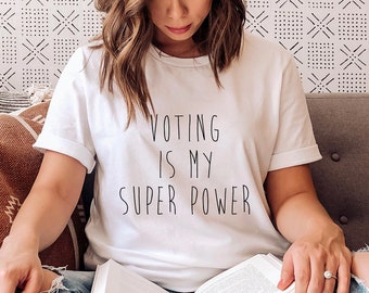 Voting Is My Super Power T-Shirt | 2020 Election T-Shirt | Voting Shirt | Vote T-Shirt | Election Apparel | Vote Shirt | Voting T-shirt