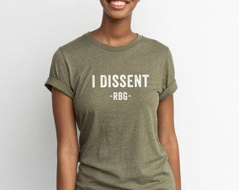 I Dissent | Ruth Bader Ginsburg T-Shirt | RBG Shirt | Voting Shirt | Feminist T-Shirt | Unisex Fit | Women's March Shirt | RBG