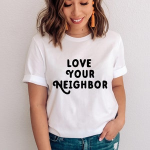 The KINDNESS Collection Love Your Neighbor Graphic T-Shirt Women's Graphic Tee Be Kind Shirt Kindness T-Shirt Men's Graphic Tee White