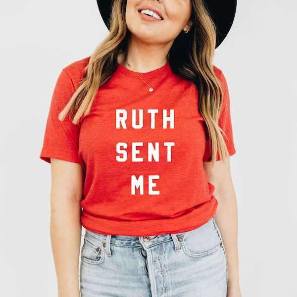 Ruth Sent Me | Ruth Bader Ginsburg T-Shirt | RBG Shirt | Voting Shirt | Feminist T-Shirt | Unisex Fit | Women's March Shirt | RBG T-Shirt