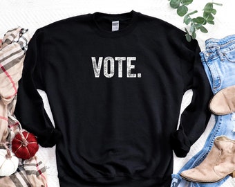 Vote | Super Soft Sweatshirt | 2020 Election | Voting Shirt | Election Apparel | Vote Shirt | 19th Amendment | Women's Voting Shirt