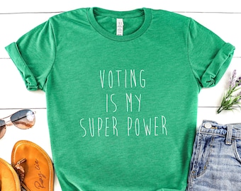 Voting Is My Super Power T-Shirt | Election T-Shirt | Voting Shirt | Vote T-Shirt | Election Apparel | Vote Shirt | Women's Voting T-shirt |