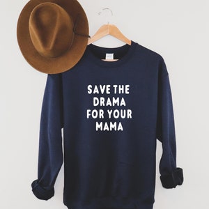 Save the Drama für deine Mama | Sweatshirt | Super weiches Sweatshirt | Damen Shirt | Feministisches T-Shirt | Starke weibliche | Feminismus
