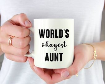 World's Okayest Aunt | Fun Coffee Mug | 11 Oz Mug | World's Best Aunt | Funny Mug | Mug | Aunt Gift | Aunt Mug | Auntie Gift