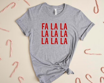 Fa La La La Christmas T-Shirt | Holiday T-Shirt | Fun Christmas Shirt | Women's Holiday Shirt | Men's Christmas Shirt | Festive T-Shirt